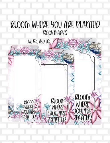 Bloom Where You Are Planted Bookmark - HW, B6, A5/HC sizes