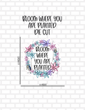 Bloom Where You are Planted Die Cut