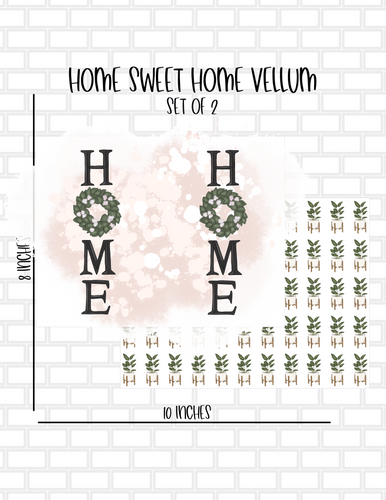 Home Sweet Home Vellum - Set of 2 - 8X10 Sheets